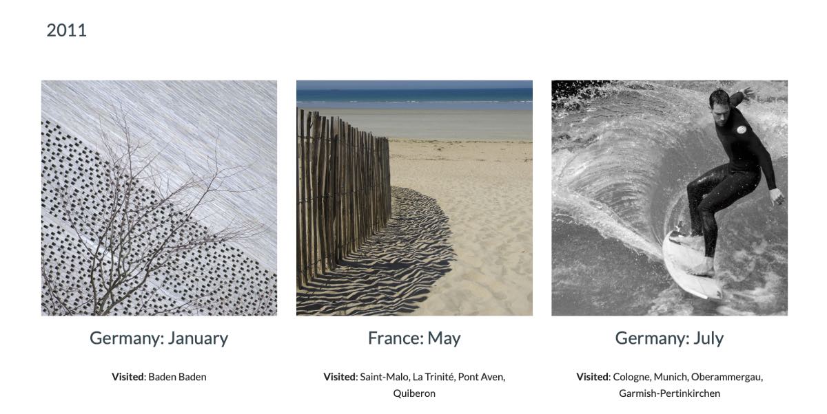 2011 Germany: January, visited Baden Baden; France: May, visited Saint-Malo, La Trinité, Pont Aven, Quiberon; Germany: July, visited Cologne, Munich, Oberammergau, Garmish-Pertinkirchen